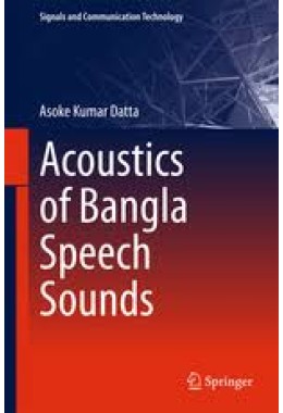 Acoustics of Bangla Speech Sounds (Signals and Communication Technology)